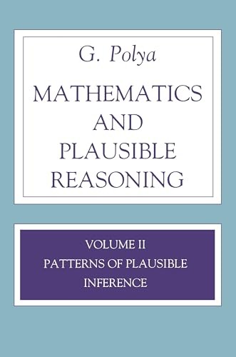 Mathematics and Plausible Reasoning: Volume II Patterns of Plaus