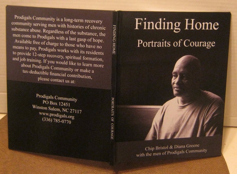 Finding Home Portraits of Courage CHIP BRISTOL w The Men of PRODIGALS COMMUNITY