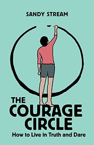The Courage Circle: How to Live in Trut… by Stream, Sandy Paperback / softback