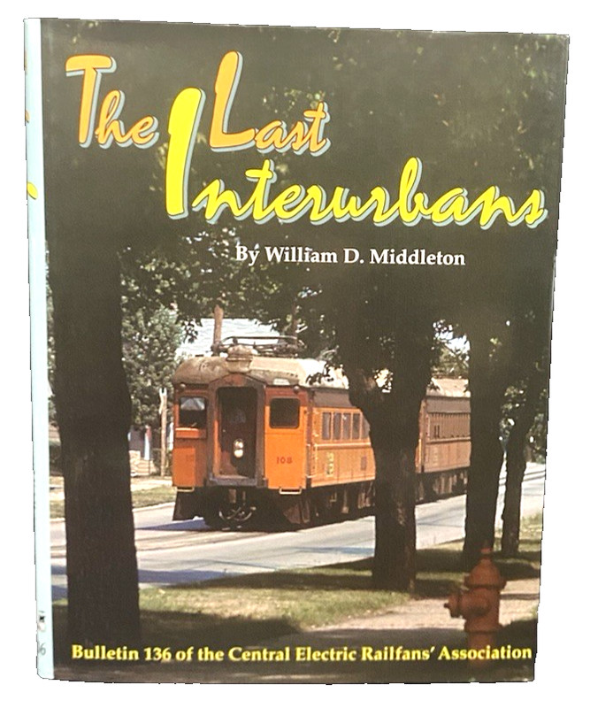 The Last Interurban by William D. Middleton, hardcover, Dust Jacket-New