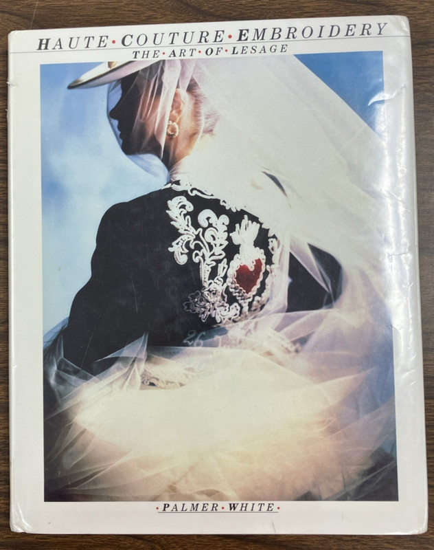 Haute Couture Embroidery : The Art of Lesage by Palmer White (1994, Hardcover)