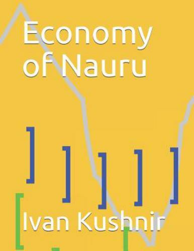 Economy of Nauru by Kushnir, Ivan, Brand New, Free shipping in the US