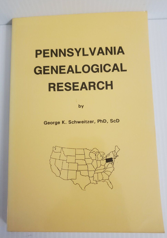 Pennsylvania Genealogical Research by George K. Schweitzer, PhD, ScD