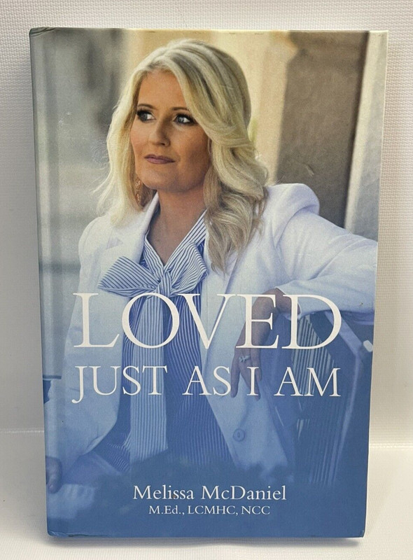 Loved Just As I Am Hardcover – June 23, 2022 by Melissa McDaniel M. Ed., LCMHC