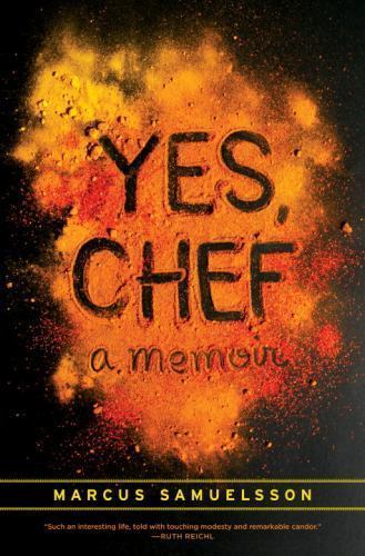 Yes, Chef: A Memoir by Marcus Samuelsson; Veronica Chambers