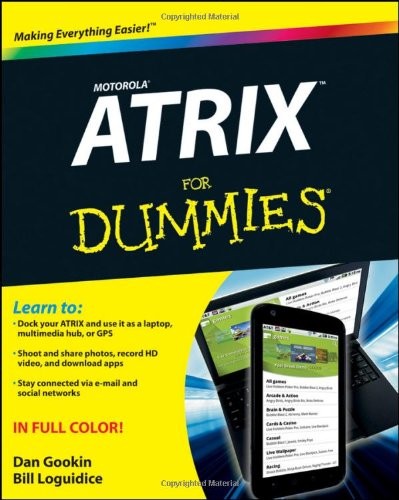 MOTOROLA ATRIX FOR DUMMIES By Dan Gookin & Bill Loguidice **BRAND NEW**
