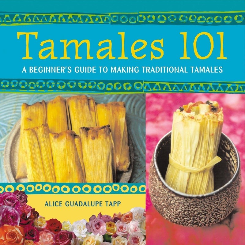 Tamales 101: A Beginner’s Guide to Making Traditional Tamales [A Cookbook]