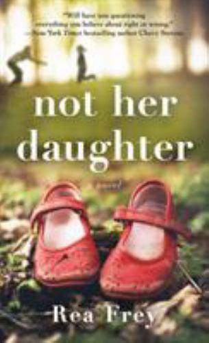 Not Her Daughter: A Novel – 1250209579, paperback, Rea Frey