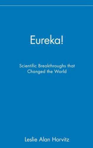 Eureka!: Scientific Breakthroughs that Changed the World Horvitz, Leslie Alan h