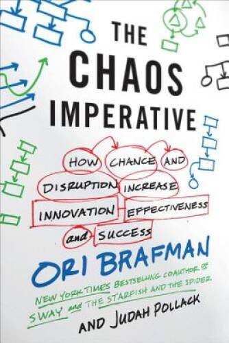 The Chaos Imperative: How Chance and Disruption Increase Innovation, – VERY GOOD