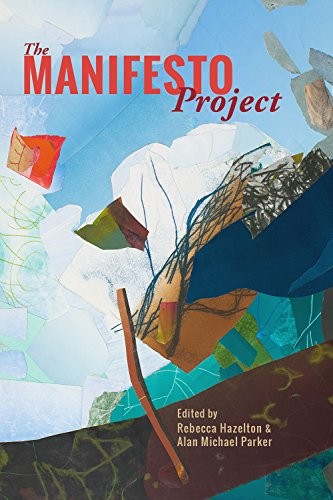 THE MANIFESTO PROJECT (CONTEMPORARY POETICS) By Rebecca Hazelton & Alan Michael