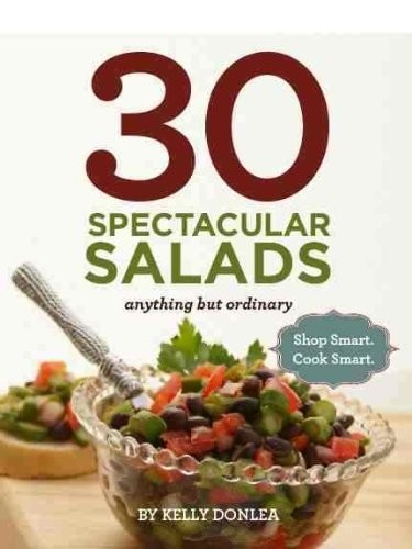30 Spectacular Salads: Anything but Ordinary: Shop Smart. Cook Smart. – Donl…