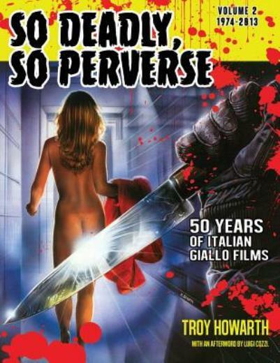 So Deadly, So Perverse 50 Years Of Italian Giallo Films Vol 2 1974-2013
