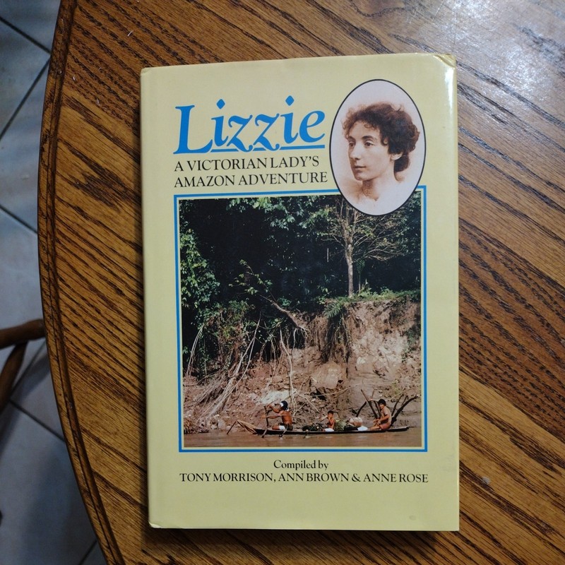 Lizzie A Victorian Lady’s Amazon Adventure Tony Morrison Ann Brown Anne Rose