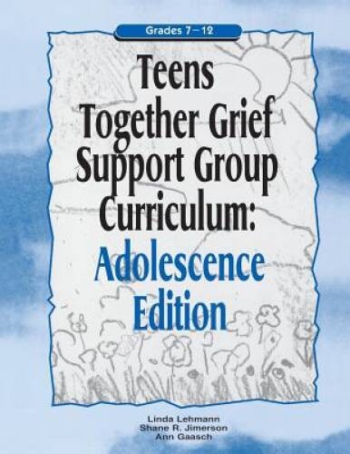 Teens Together Grief Support Group Curriculum : Adolescence Edition : Gra – GOOD