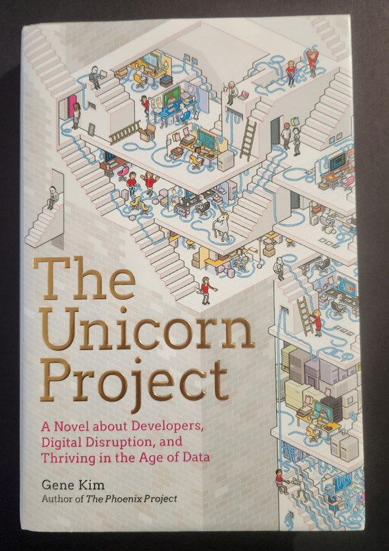 The Unicorn Project: A Novel about Developers, Digital Disruption, and Thriving