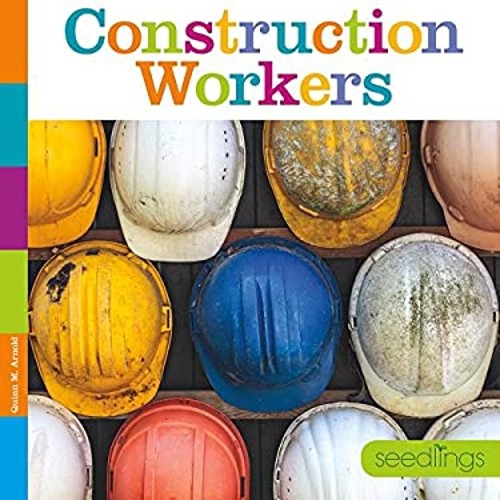 Seedlings : Construction Workers Hardcover Quinn M. Arnold
