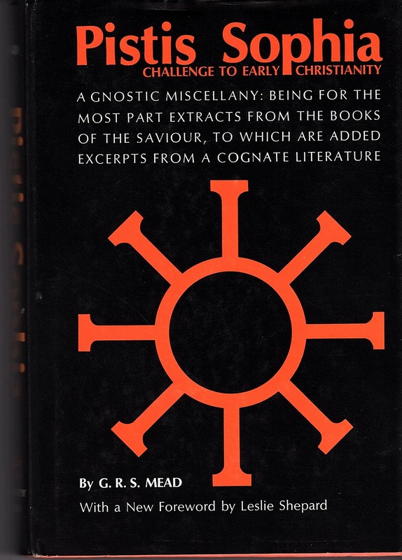 Pistis Sophia Challenge To Early Christianity A Gnostic by G.R.S. Mead