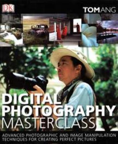 Digital Photography Masterclass by Ang, Tom