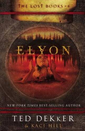 Elyon (The Lost Books, No. 6) – Hardcover By Dekker, Ted – GOOD