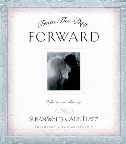 From This Day Forward: Reflections on Marriage by Platz, Ann,Wales, Susan, Good