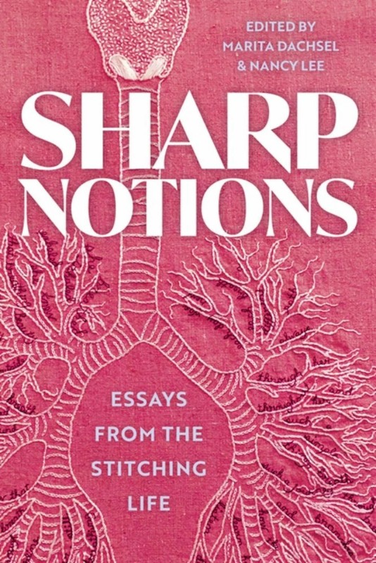 Sharp Notions: Essays from the Stitching Life by Marita Dachsel Paperback Book