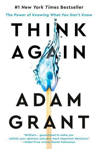 Think Again: The Power of Knowing What You Don’t Know by Grant, Adam