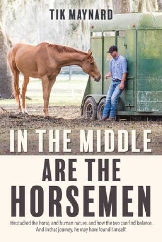 In the Middle Are the Horsemen – Paperback By Maynard, Tik – VERY GOOD