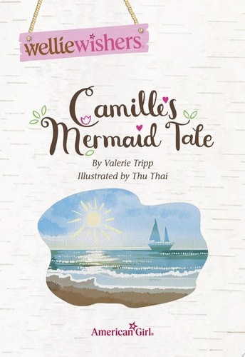 Camille’s Mermaid Tale (American Girl: Wellie Wishers) by Tripp, Valerie, Good B