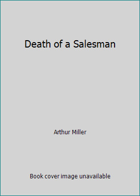 Death of a Salesman by Arthur Miller