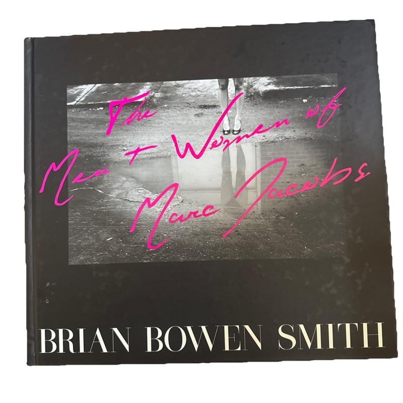 The Men and Women of Marc Jacobs by Brian Bowen Smith with Slipcase