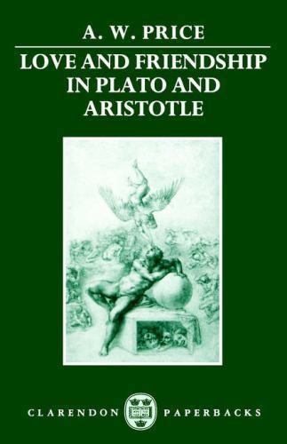 Love and Friendship in Plato and Aristotle (Clarendon Paperbacks)
