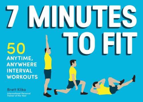 7 Minutes to Fit: 50 Anytime, Anywhere Interval Workouts – Paperback – VERY GOOD