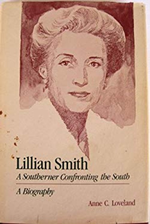 Lillian Smith, a Southerner Confronting the South Hardcover Anne