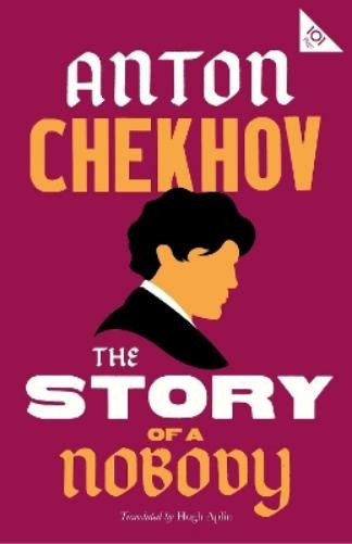 Anton Chekhov The Story of a Nobody (Paperback) Alma Classics 101 Pages