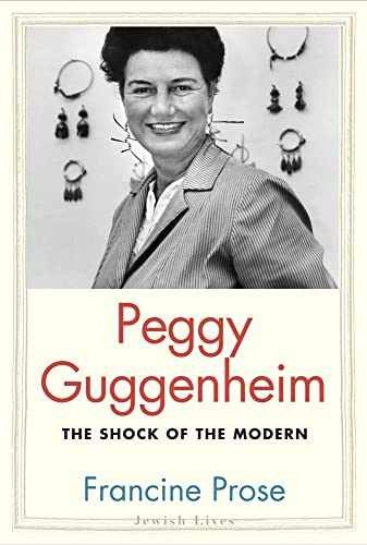 Peggy Guggenheim: The Shock of the – Hardcover, by Prose Francine – Very Good b
