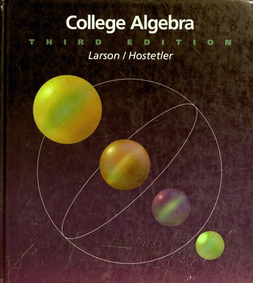 College Algebra Robert P. Hostetler, David E. Heyd Ron Larson
