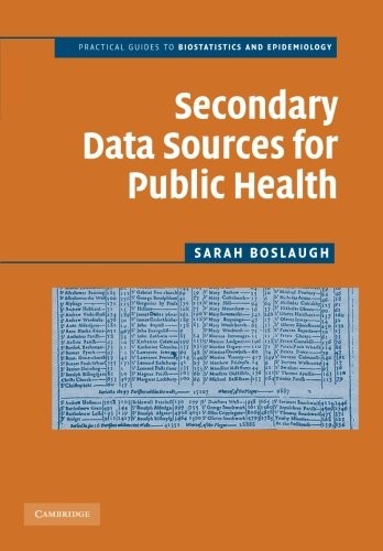SECONDARY DATA SOURCES FOR PUBLIC HEALTH: A PRACTICAL By Sarah Boslaugh