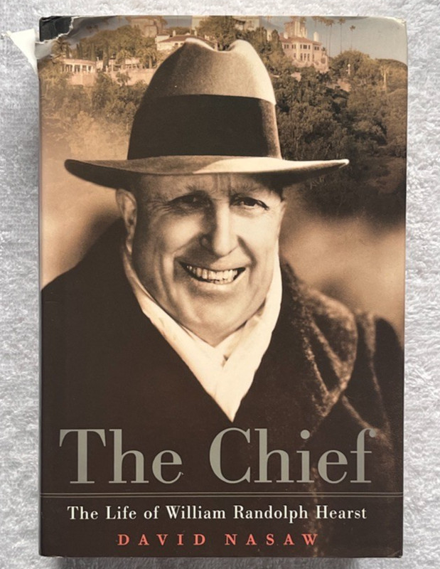 THE CHIEF – THE LIFE OF WILLIAM RANDOLPH HEARST David Nasaw HC/DJ 1st/1st ’00