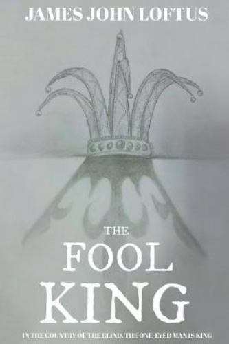 The Fool King: The War Of The Apples, , Loftus, James John, Very Good, 11/24/201