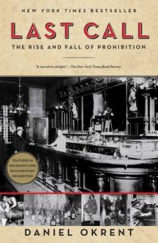 Last Call: The Rise and Fall of Prohibition – Paperback By Okrent, Daniel – GOOD