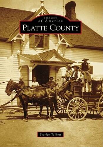 Platte County (Images of America) – Paperback By Talbott, Starley – GOOD