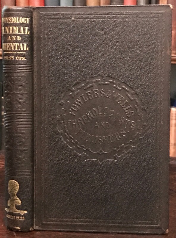 PHYSIOLOGY, ANIMAL AND MENTAL – Fowler 1855 – HUMAN & ANIMAL PHRENOLOGY HEALTH