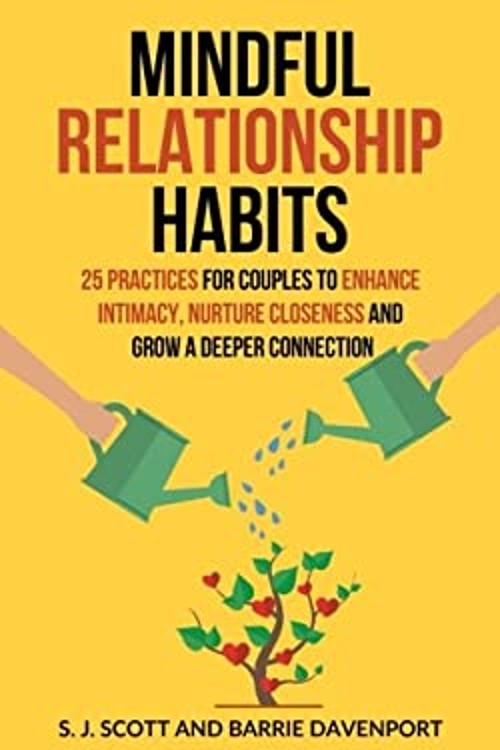 Mindful Relationship Habits : 25 Practices for Couples to Enhance