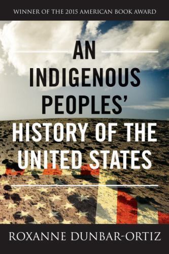 Indigenous Peoples’ History of the United States by Roxanne Dunbar-Ortiz…