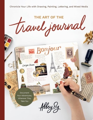 The Art of the Travel Journal: Chronicle Your Life with … (paperback)