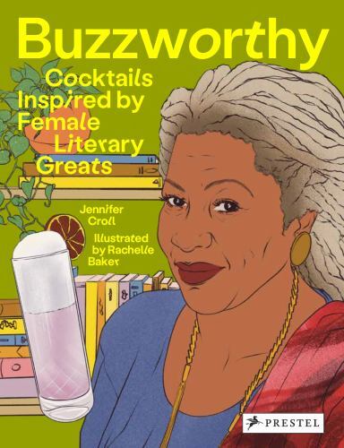 Buzzworthy: Cocktails Inspired by Female Literary Greats by Croll, Jennifer