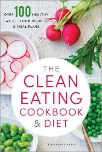 Clean Eating Cookbook & Diet: Over 100 Healthy Whole Food Recipes & Mea – GOOD
