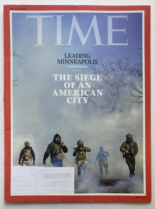 MINNEAPOLIS – SIEGE OF AN AMERICAN CITY February 23, 2026 TIME Magazine