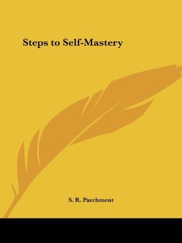 STEPS TO SELF-MASTERY By S. R. Parchment **BRAND NEW**